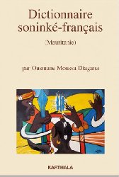Dictionnaire Soninké-Français d'Ousmane Moussa Diagana aux éditions Karthala Dictionnaire Soninké-Français d'Ousmane Moussa Diagana aux éditions Karthala