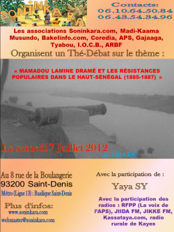 Thé-debat le vendredi 13 juillet 2012 sur le thème : Mamadou Lamine Dramé et les resistances populaires dans le haut-senegal (1885-1887) par yaya sy, anthropologue Thé-debat le vendredi 13 juillet 2012 sur le thème : Mamadou Lamine Dramé et les resistances populaires dans le haut-senegal (1885-1887) par yaya sy, anthropologue