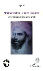 Vient de paraître: 'Mouhamadou Lamine Darame, Entre jihad et résistance anticoloniale' par Yaya SY Vient de paraître: 'Mouhamadou Lamine Darame, Entre jihad et résistance anticoloniale' par Yaya SY