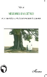 "Mémoires d'ancêtres, récit traditionnel et historiographie moderne en Afrique" par Yaya SY "Mémoires d'ancêtres, récit traditionnel et historiographie moderne en Afrique" par Yaya SY